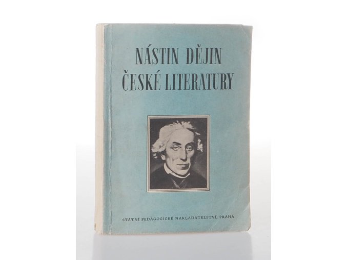 Nástin dějin české literatury od počátku národního obrození až do současnosti : pom. kniha lit. historie pro gymn., pedagog. gymn. a vyš. odb. školy, st. kursy pro přípravu pracujících na vys. školy a pro studium pracujících na gy