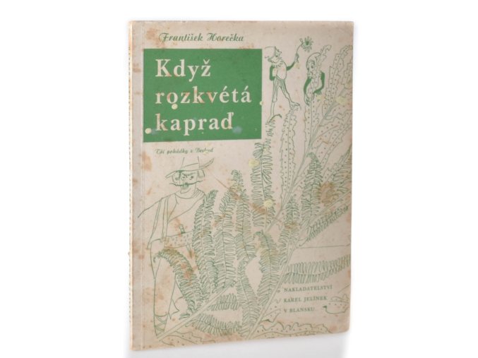 Když rozkvétá kapraď : tři pohádky z Bezkyd