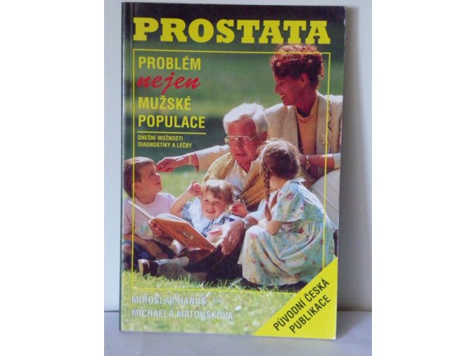 Prostata : problém (nejen) mužské populace : dnešní možnosti diagnostiky a léčby