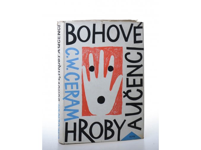 Bohové, hroby a učenci : román o archeologii (1961)