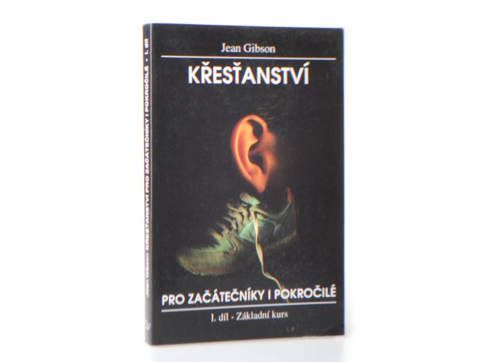 Křesťanství pro začátečníky i pokročilé. 1. díl