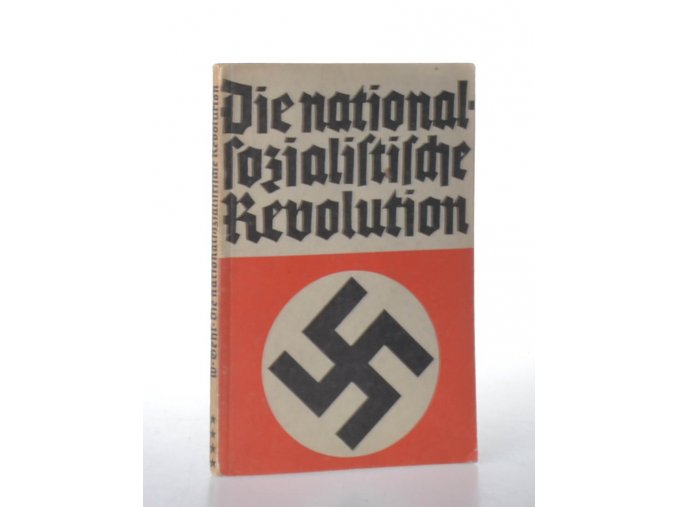 Die nationalsozialistische Revolution. Tatsachen und Urkunden, Reden und Schilderungen 1. August 1914 bis 1. Mai 1933.