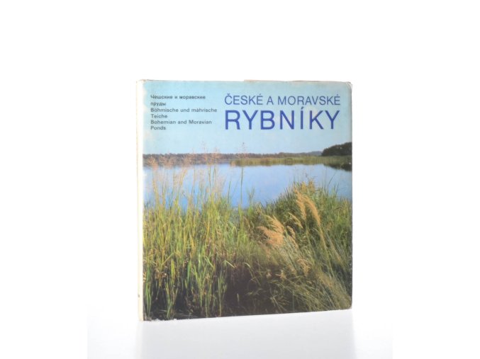 České a moravské rybníky : Češskije i moravskije prudy = Böhmische und mährische Teiche = Bohemian and Moravian Ponds : fot. publ.