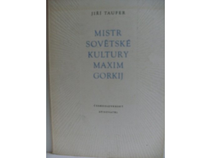 Mistr sovětské kultury Maxim Gorkij