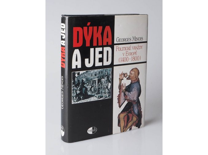 Dýka a jed : politické vraždy v Evropě (1400-1800)