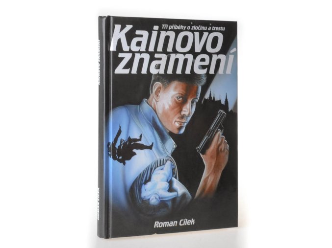 Kainovo znamení : tři příběhy o zločinu a trestu