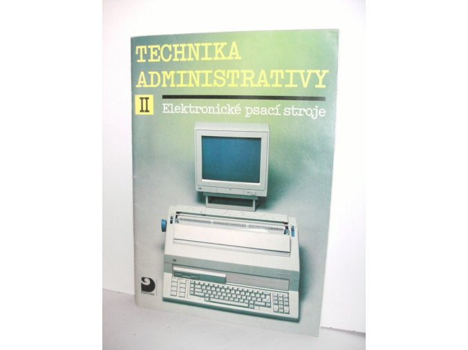 Technika administrativy II : Elektronické psací stroje : Učebnice pro střední školy