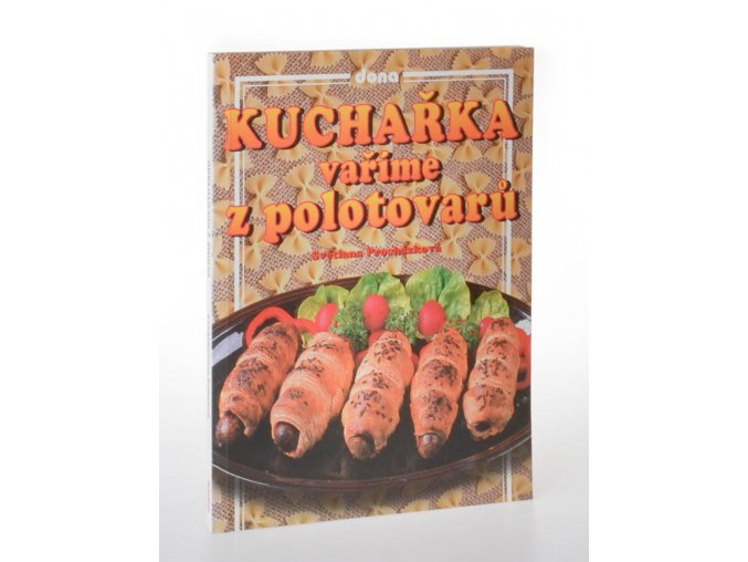 Kuchařka - vaříme z polotovarů