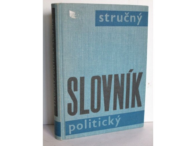 Stručný politický slovník : autoři textů: J. Fingl, ... et al.