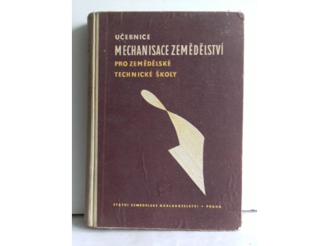 Učebnice mechanisace zemědělství : Pro zeměd. techn. školy pěstitelského oboru