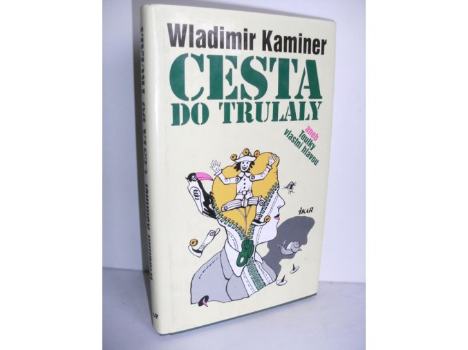 Cesta do Trulaly, aneb, Toulky vlastní hlavou