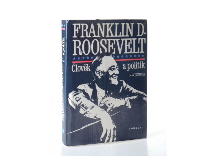 Franklin D. Roosevelt : člověk a politik