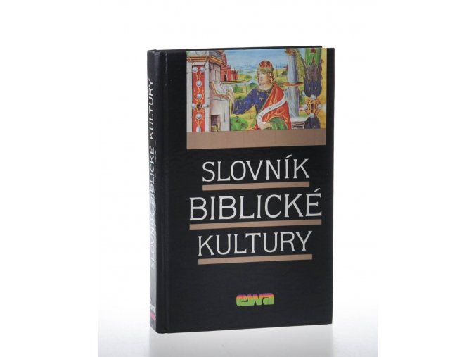 Slovník biblické kultury : Pomocná kniha pro výuku společenskovědních a estetickovýchovných předmětů ve SŠ, gymnaziích