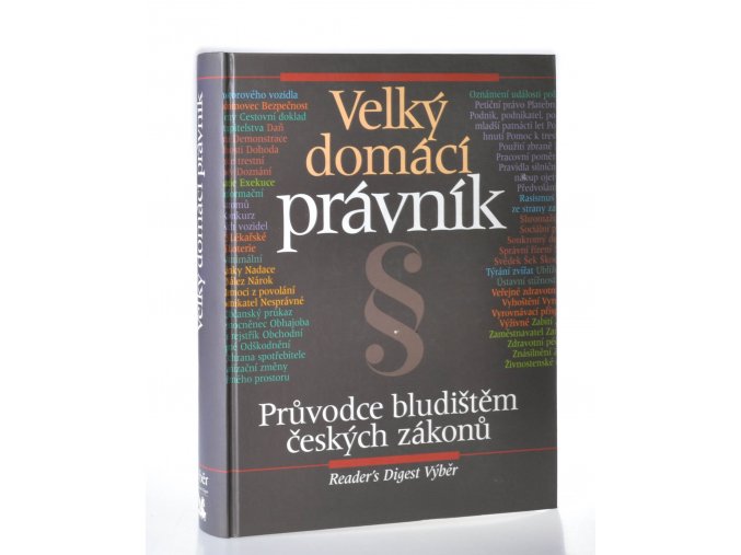 Velký domácí právník : průvodce bludištěm českých zákonů