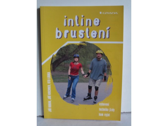 Inline bruslení : vybavení, technika jízdy, kam vyjet