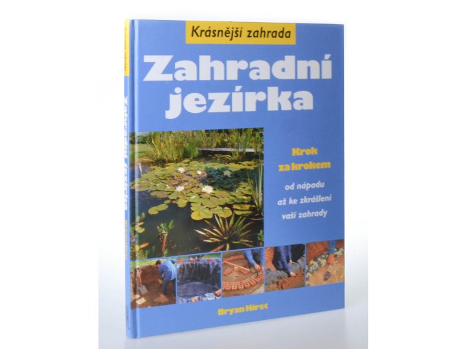 Zahradní jezírka : krok za krokem od nápadu až ke zkrášlení vaší zahrady