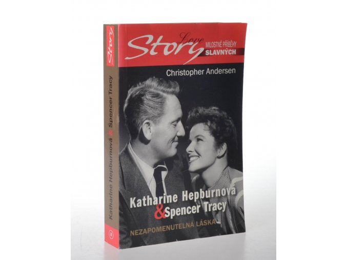Katharine Hepburnová & Spencer Tracy : nezapomenutelná láska : pozoruhodný příběh lásky Katharine Hepburnové a Spencera Tracyho