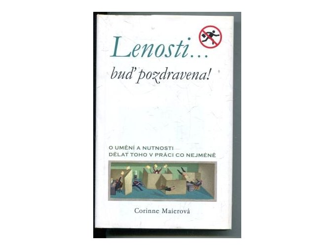 Lenosti-- buď pozdravena! : o umění a nutnosti dělat toho v práci co nejméně