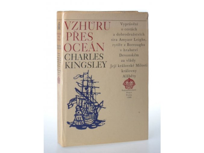 Vzhůru přes oceán : vyprávění o cestách a dobrodružstvích sira Amyase Leigha, rytíře z Borroughu v hrabství Devonském, za vlády Její královské milosti královny Alžběty