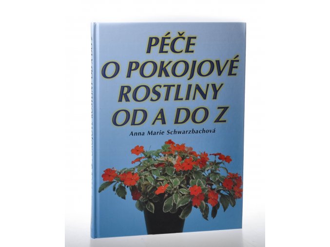 Péče o pokojové květiny od A do Z