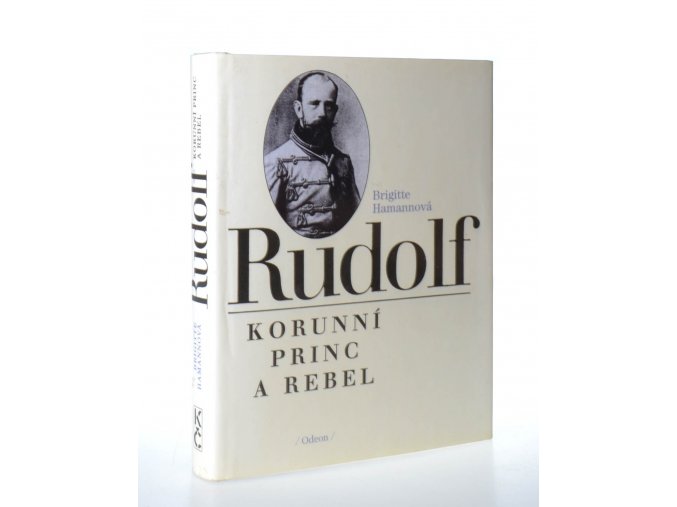 Rudolf : korunní princ a rebel