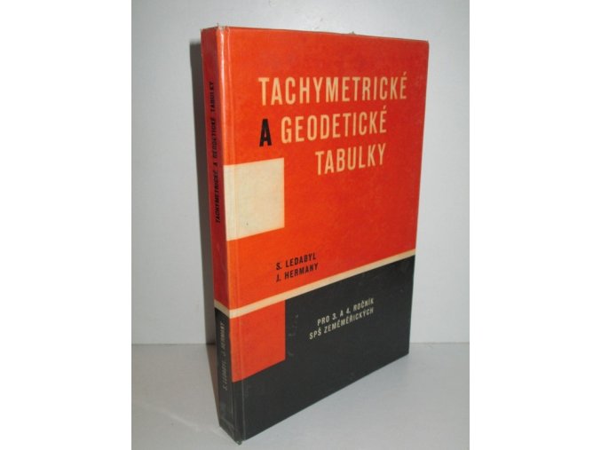Tachymetrické a geodetické tabulky : učební pomůcka pro 3. a 4. ročník studia oboru 09-2-05 Geodézie na středních průmyslových školách