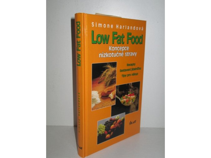 Low fat food : koncepce nízkotučné stravy : recepty : sestavení jídelníčku : tipy pro nákup