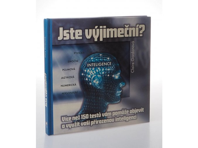 Jste výjimeční? : přes 150 testů, které vám pomohou objevit a rozvinout vaši přirozenou inteligenci