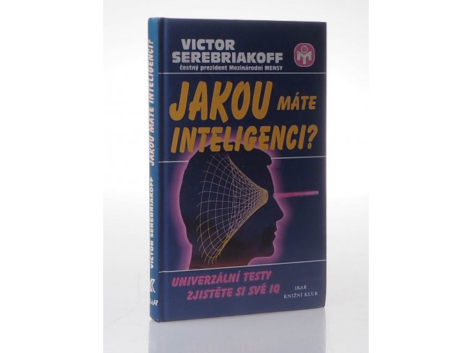 Jakou máte inteligenci? : univerzální testy : zjistěte si své IQ