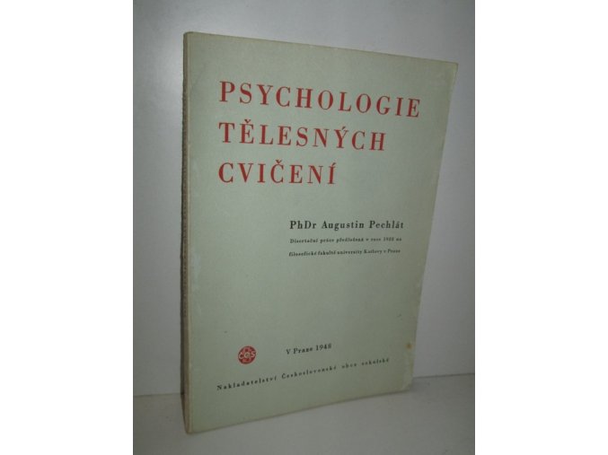 Psychologie tělesných cvičení : Disertační práce, předložená v r. 1928 na filosofické fakultě university Karlovy v Praze