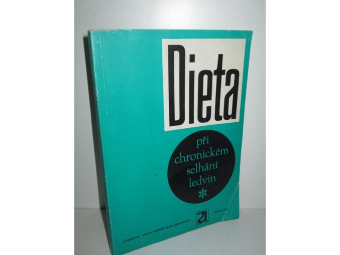 Dieta při chronickém selhání ledvin : příručka pro nemocné, dietní sestry a lékaře