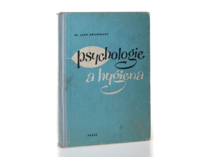 Psychologie a hygiena : zatímní učeb. text pro stř. prům. školy