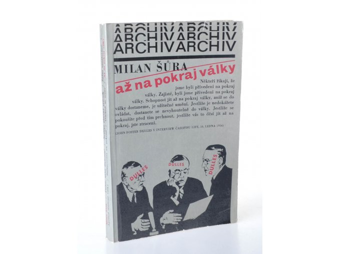 Až na pokraj války : John Foster Dulles a zahraniční politika USA