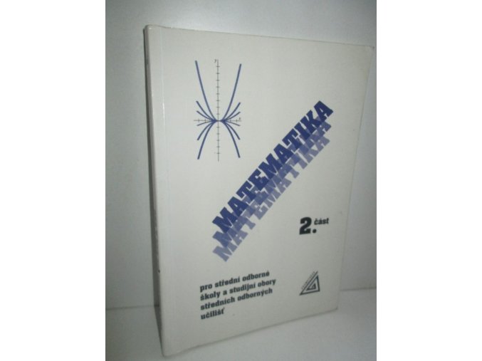 Matematika pro střední odborné školy a studijní obory středních odborných učilišť. 2. část