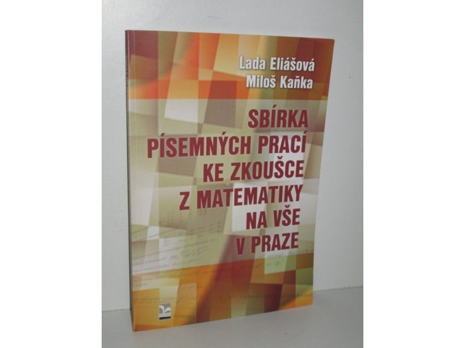 Sbírka písemných prací ke zkoušce z matematiky na VŠE v Praze