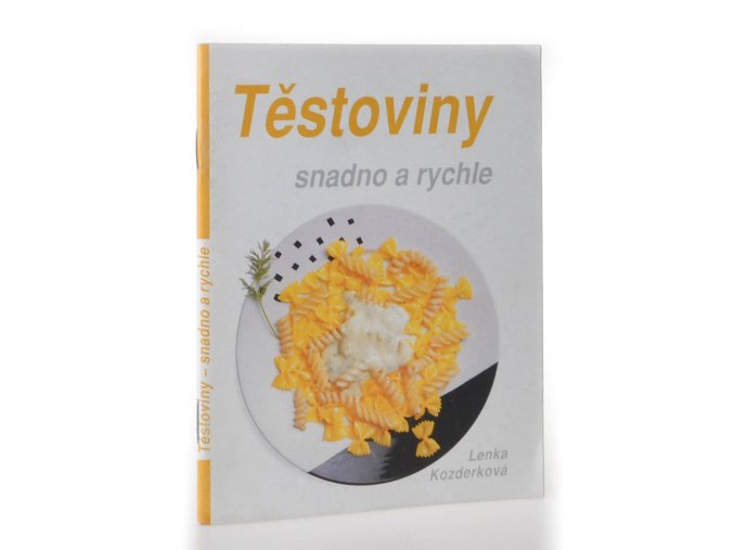 Těstoviny : snadno a rychle