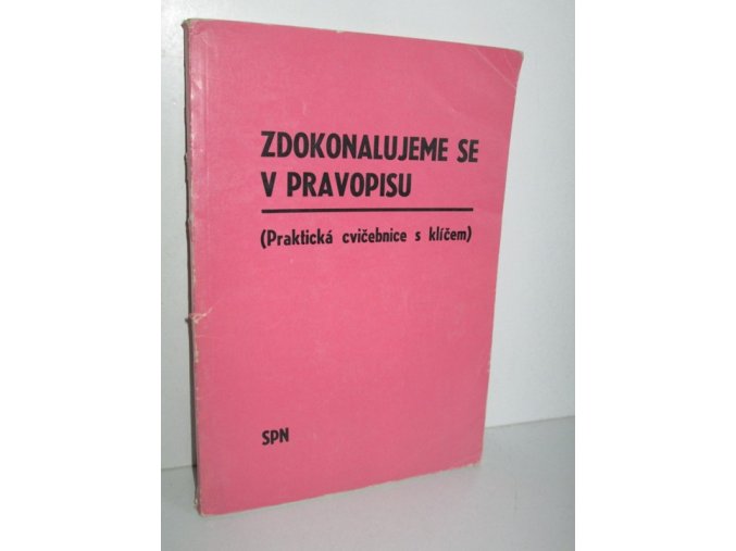 Zdokonalujeme se v pravopisu : (praktická cvičebnice s klíčem k samostatné práci)