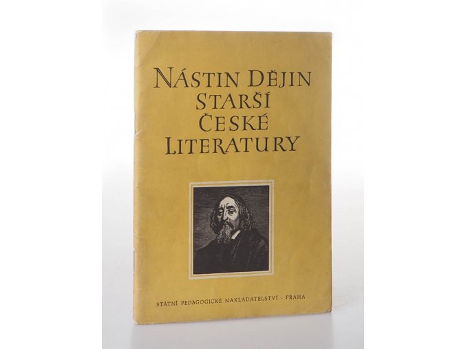 Nástin dějin starší české literatury : pomocná kniha pro 9. postupný ročník všeobecně vzdělávacích škol, pro 1. ročník pedagogických škol a odborných škol čtyřletých a tříletých (1955)