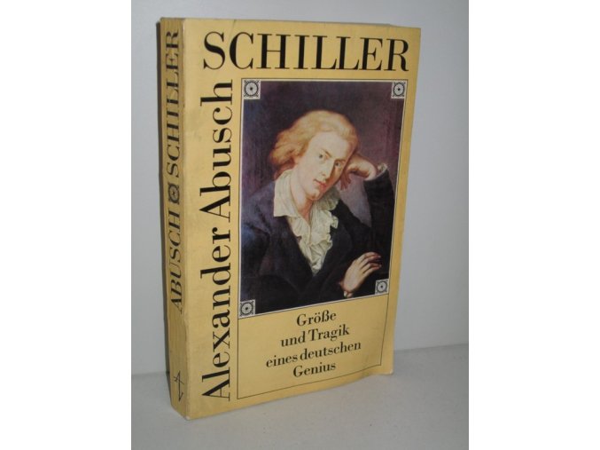 Schiller : Größe und Tragik eines deutchen Genius