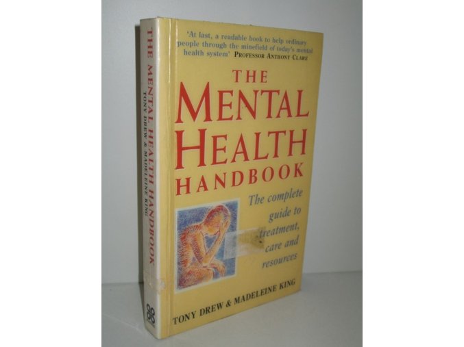 The mental health handbook : The complete guide to treatmant, care and resources