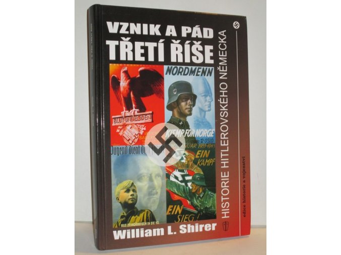 Vznik a pád Třetí říše : historie hitlerovského Německa