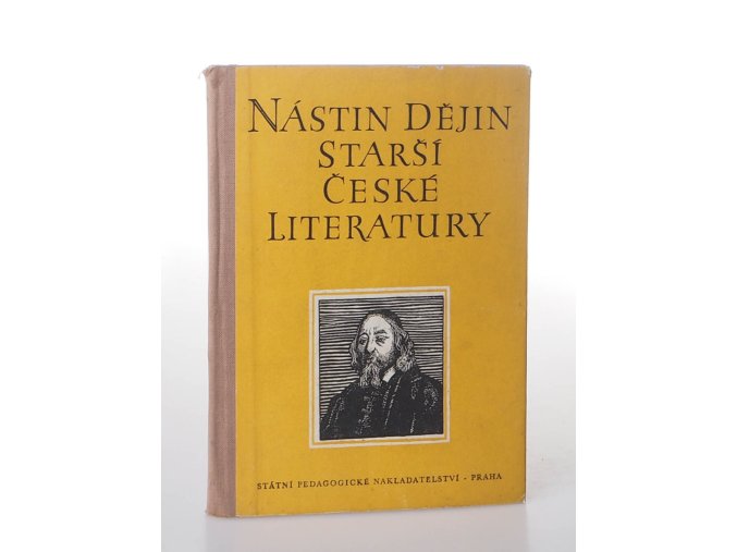 Nástin dějin starší české literatury : pomocná kniha pro 9. postupný ročník všeobecně vzdělávacích škol, pro 1. ročník pedagogických škol a odborných škol (1957)