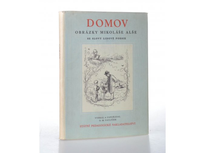 Domov : obrázky Mikoláše Alše se slovy lidové posie (1952)