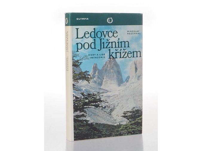 Ledovce pod Jižním křížem : hory a lidé Patagonie