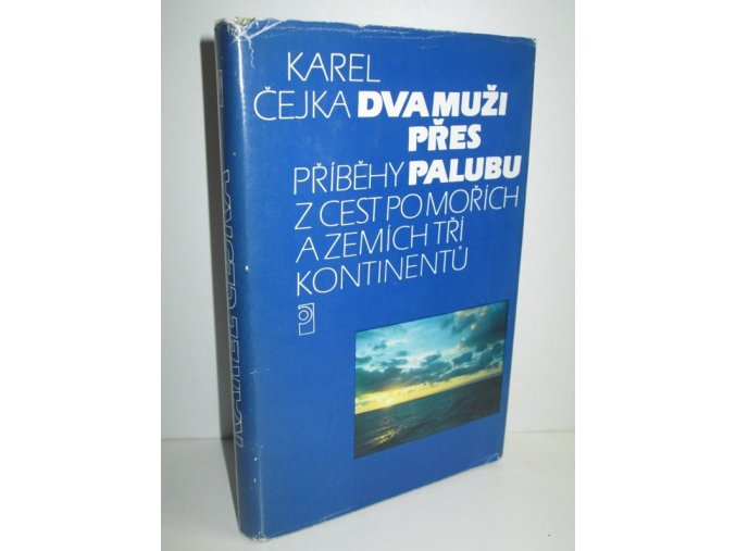 Dva muži přes palubu : příběhy z cest po mořích a zemích tří kontinentů