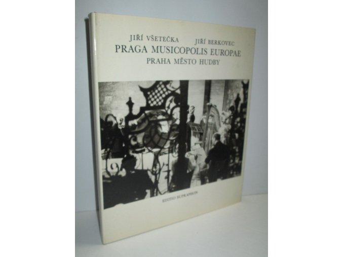 Praga Musicopolis Europae : Praha - město hudby = Praga - gorod muzyki = Musikstadt Prag = Prague City of Music : fot. publ.