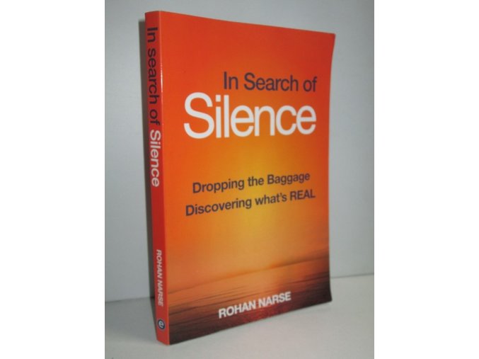 In Search of Silence : Dropping the Baggage : Discover what's real