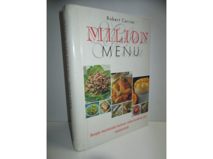 Milion menu : recepty mezinárodní kuchyně: milion kombinací pro nejnáročnější