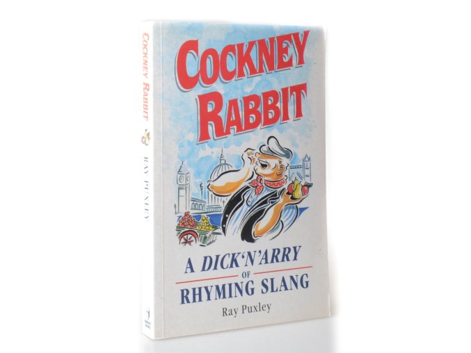Cockney Rabbit: A Dick'n'ary of rhyming slang