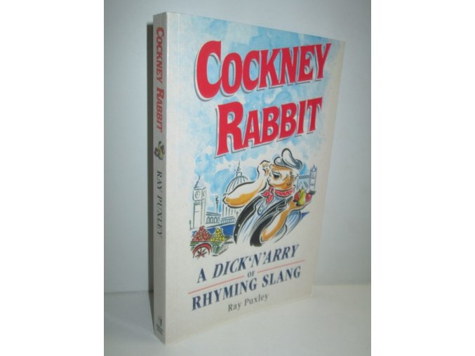 Cockney Rabbit: A Dick'n'ary of rhyming slang